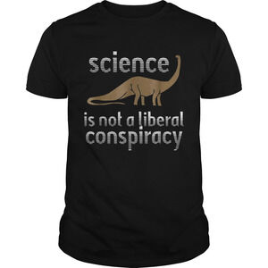 Science Is Not A Liberal Conspiracy Dinosaurs Anti Donald Trump Shirt